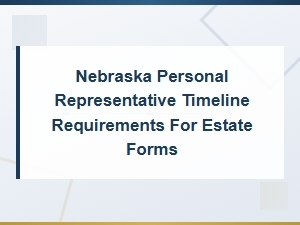 Nebraska Personal Representative Filing Timelines