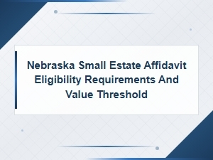 Nebraska Small Estate Affidavit: Eligibility & Threshold