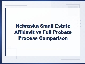 Small Estate Affidavit vs Probate in Nebraska